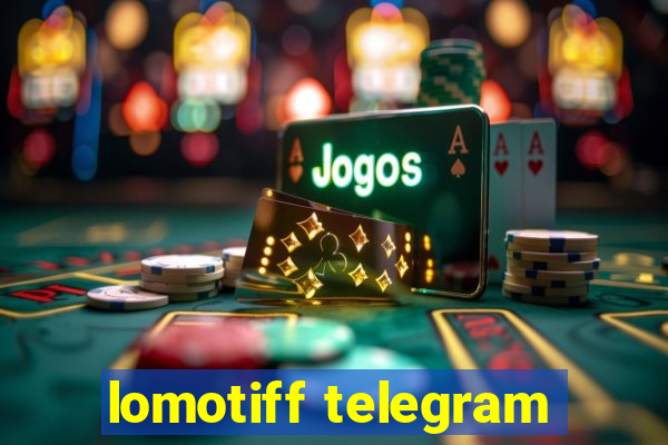 lomotiff telegram